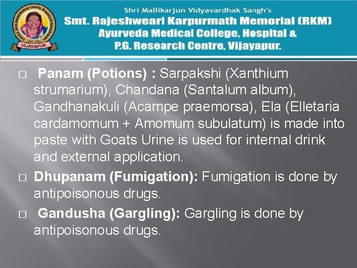� � � Panam (Potions) : Sarpakshi (Xanthium strumarium), Chandana (Santalum album), Gandhanakuli (Acampe