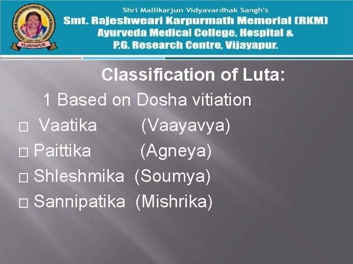 Classification of Luta: 1 Based on Dosha vitiation � Vaatika (Vaayavya) � Paittika (Agneya)