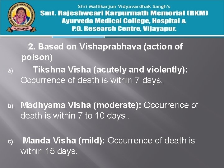 a) 2. Based on Vishaprabhava (action of poison) Tikshna Visha (acutely and violently): Occurrence