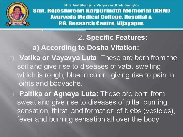 � � 2. Specific Features: a) According to Dosha Vitation: Vatika or Vayavya Luta: