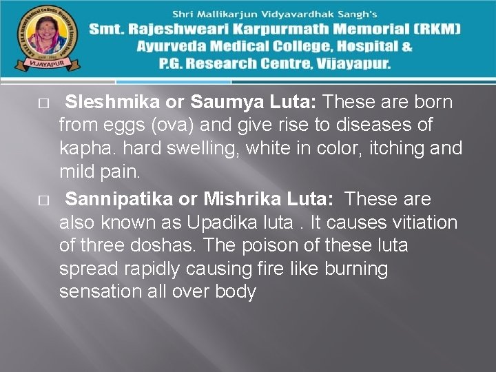 � � Sleshmika or Saumya Luta: These are born from eggs (ova) and give