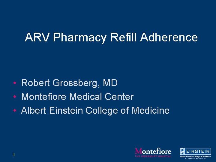 ARV Pharmacy Refill Adherence • Robert Grossberg, MD • Montefiore Medical Center • Albert