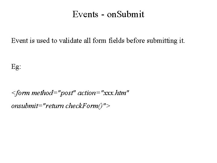 Events - on. Submit Event is used to validate all form fields before submitting