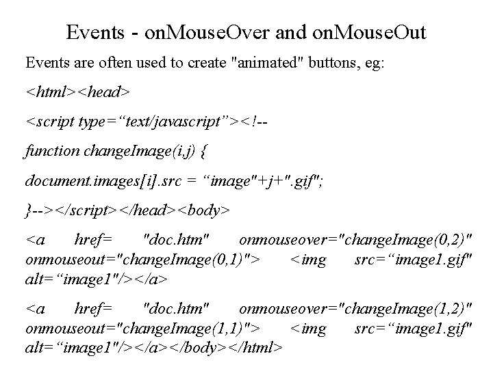 Events - on. Mouse. Over and on. Mouse. Out Events are often used to