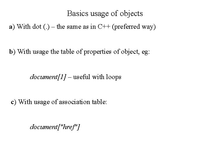 Basics usage of objects a) With dot (. ) – the same as in
