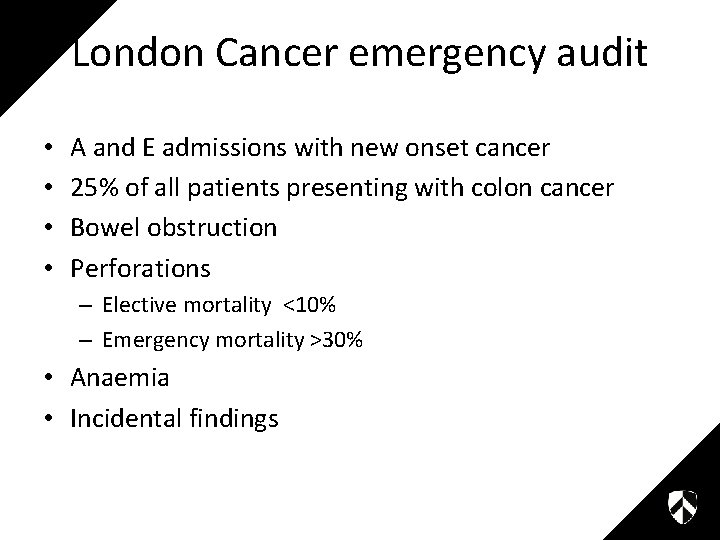 London Cancer emergency audit • • A and E admissions with new onset cancer