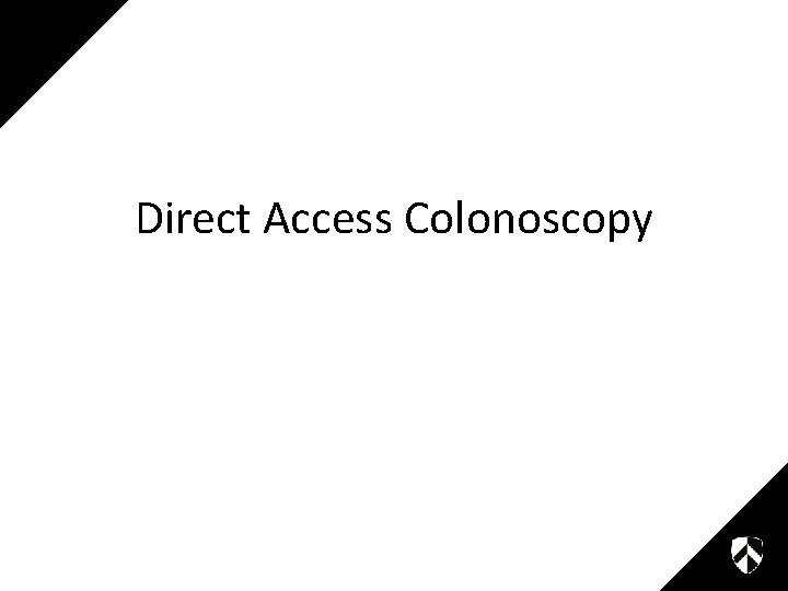 Direct Access Colonoscopy 