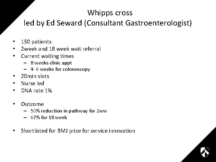 Whipps cross led by Ed Seward (Consultant Gastroenterologist) • 150 patients • 2 week