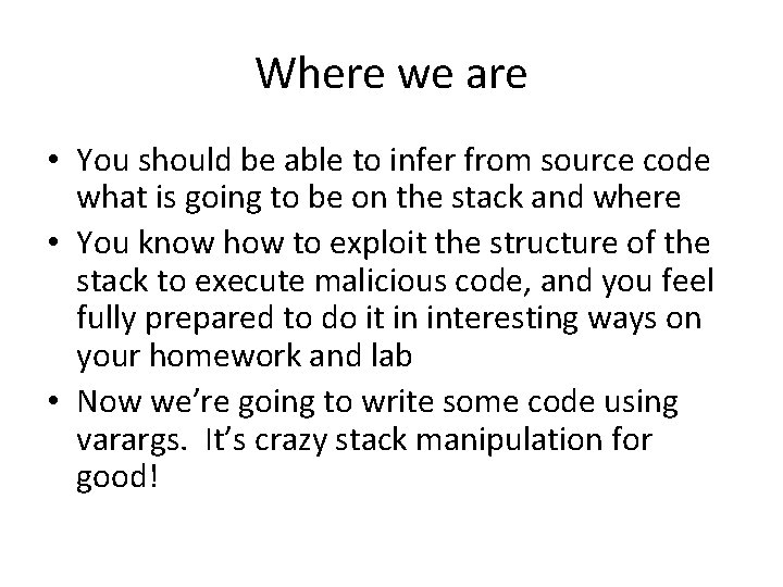 Where we are • You should be able to infer from source code what