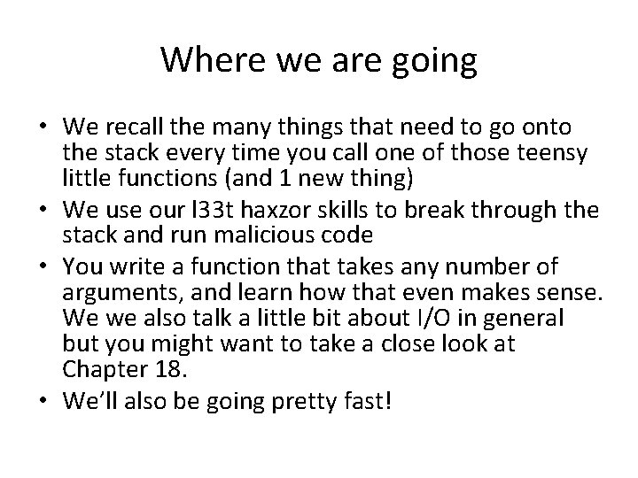 Where we are going • We recall the many things that need to go