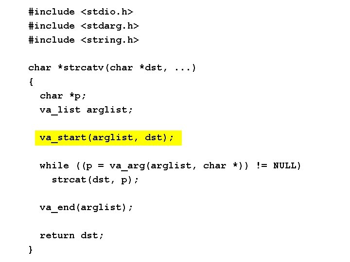#include <stdio. h> #include <stdarg. h> #include <string. h> char *strcatv(char *dst, . .
