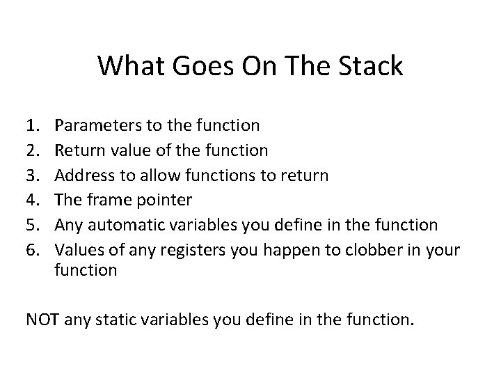 What Goes On The Stack 1. 2. 3. 4. 5. 6. Parameters to the