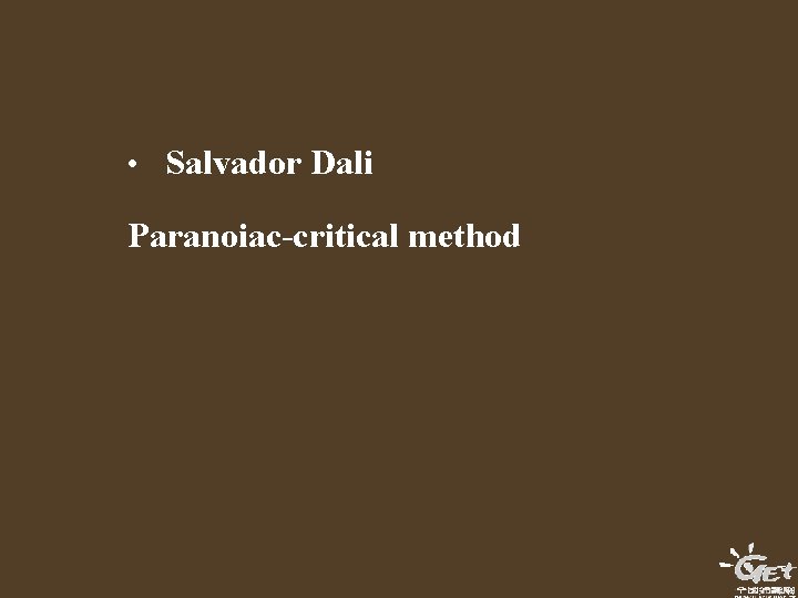 • Salvador Dali Paranoiac-critical method • Salvador Dali Paranoiac-critical method