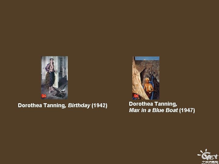 Dorothea Tanning, Birthday (1942) Dorothea Tanning, Max in a Blue Boat (1947) Dorothea Tanning, Birthday (1942) Dorothea Tanning, Max in a Blue Boat (1947)