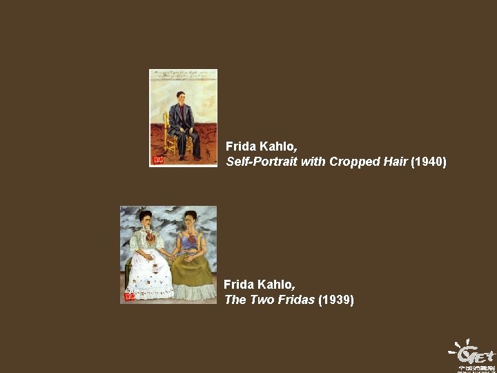 Frida Kahlo, Self-Portrait with Cropped Hair (1940) Frida Kahlo, The Two Fridas (1939) Frida Kahlo, Self-Portrait with Cropped Hair (1940) Frida Kahlo, The Two Fridas (1939)