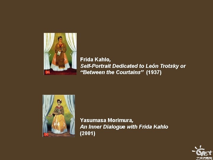 Frida Kahlo, Self-Portrait Dedicated to León Trotsky or “Between the Courtains” (1937) Yasumasa Morimura, Frida Kahlo, Self-Portrait Dedicated to León Trotsky or “Between the Courtains” (1937) Yasumasa Morimura,