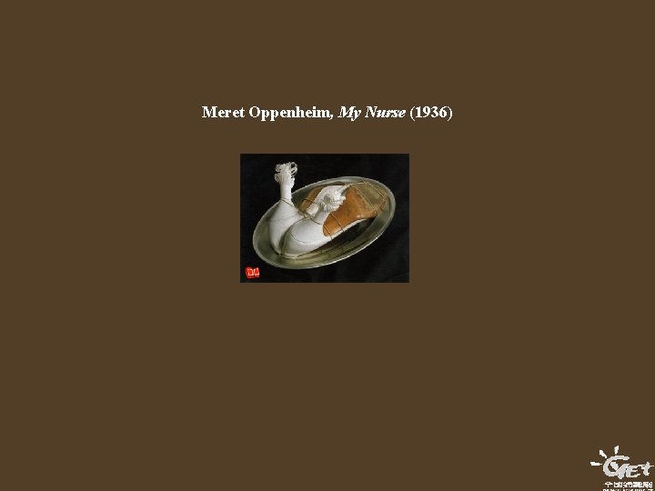 Meret Oppenheim, My Nurse (1936) Meret Oppenheim, My Nurse (1936)