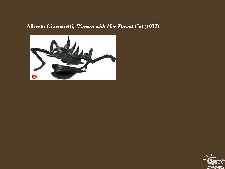 Alberto Giacometti, Woman with Her Throat Cut (1932) Alberto Giacometti, Woman with Her Throat Cut (1932)