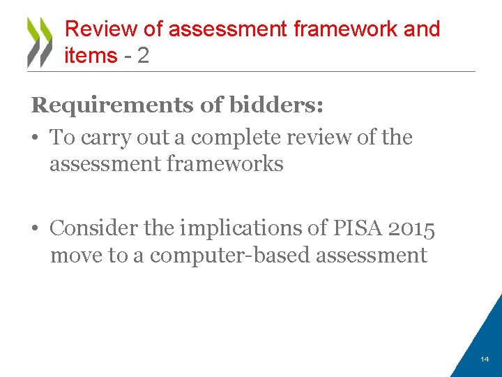 Review of assessment framework and items - 2 Requirements of bidders: • To carry