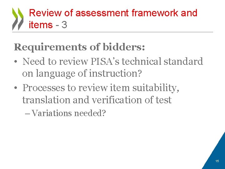 Review of assessment framework and items - 3 Requirements of bidders: • Need to
