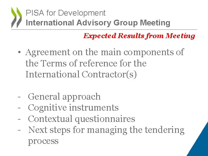PISA for Development International Advisory Group Meeting Expected Results from Meeting • Agreement on