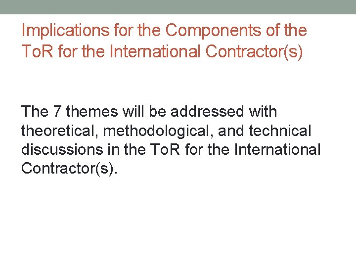 Implications for the Components of the To. R for the International Contractor(s) The 7