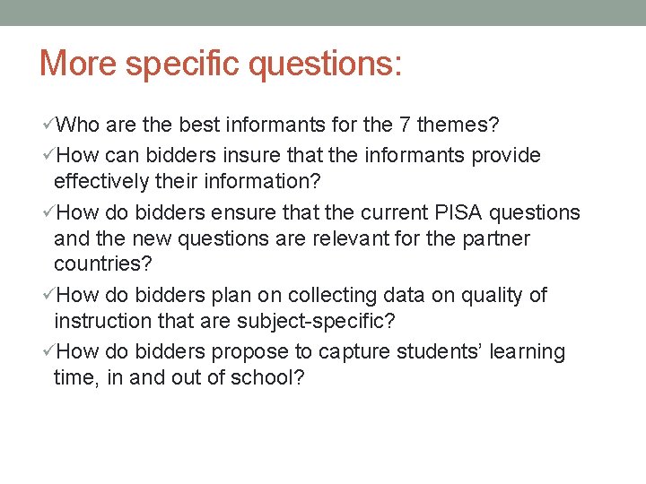 More specific questions: üWho are the best informants for the 7 themes? üHow can