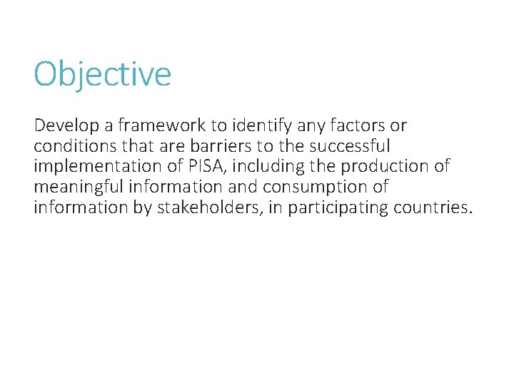 Objective Develop a framework to identify any factors or conditions that are barriers to