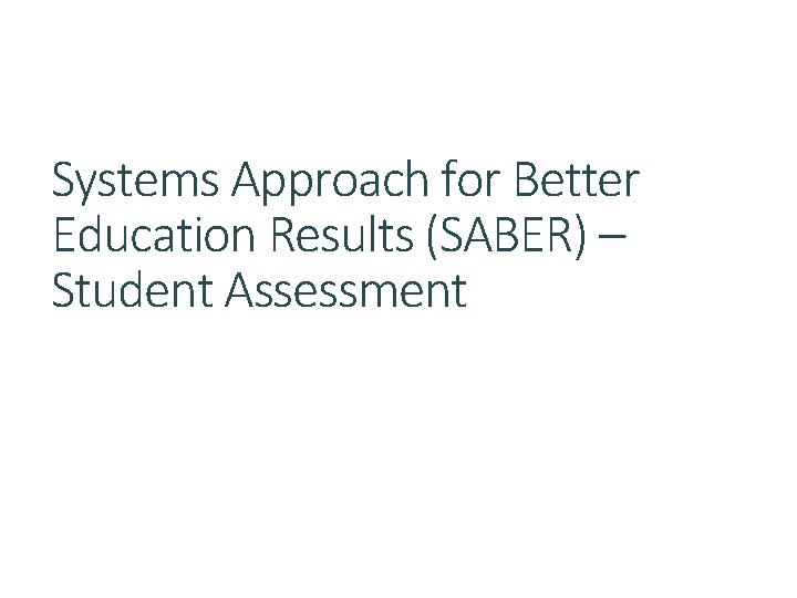 Systems Approach for Better Education Results (SABER) – Student Assessment 