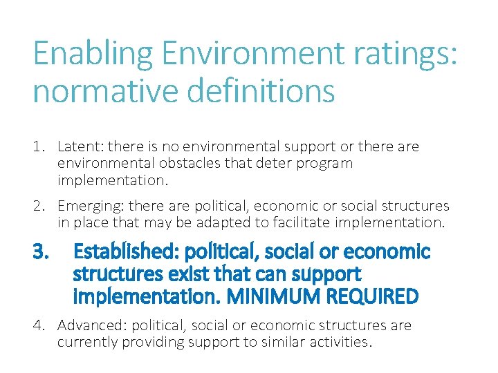 Enabling Environment ratings: normative definitions 1. Latent: there is no environmental support or there