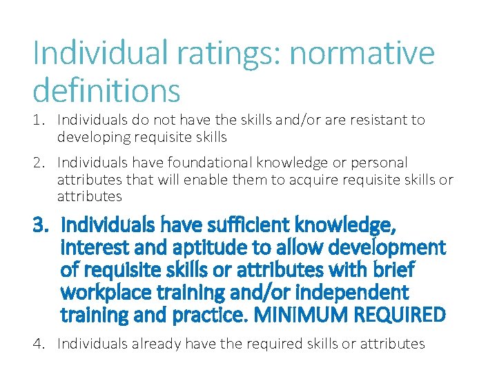 Individual ratings: normative definitions 1. Individuals do not have the skills and/or are resistant