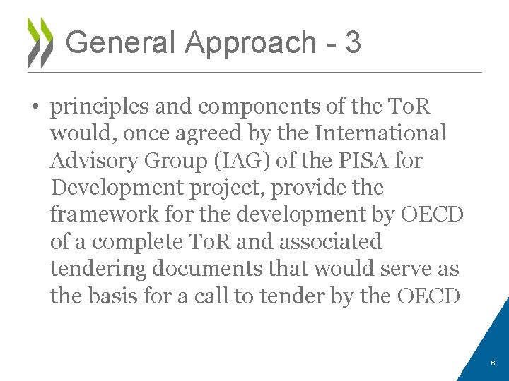 General Approach - 3 • principles and components of the To. R would, once