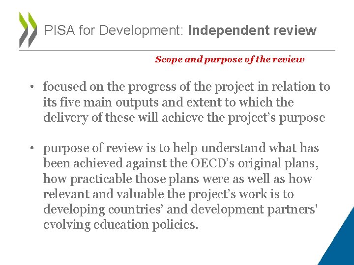 PISA for Development: Independent review Scope and purpose of the review • focused on
