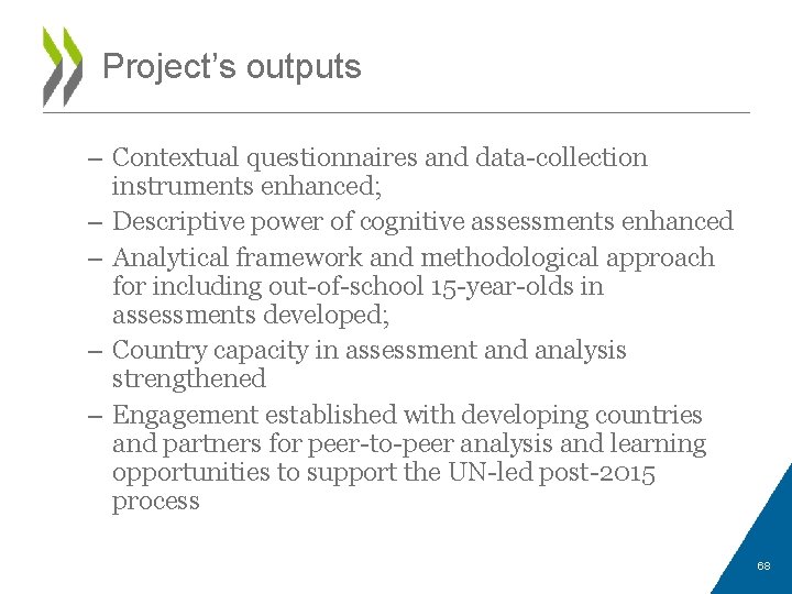 Project’s outputs – Contextual questionnaires and data-collection instruments enhanced; – Descriptive power of cognitive