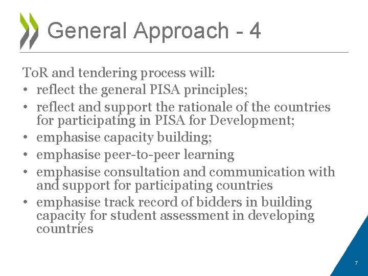 General Approach - 4 To. R and tendering process will: • reflect the general