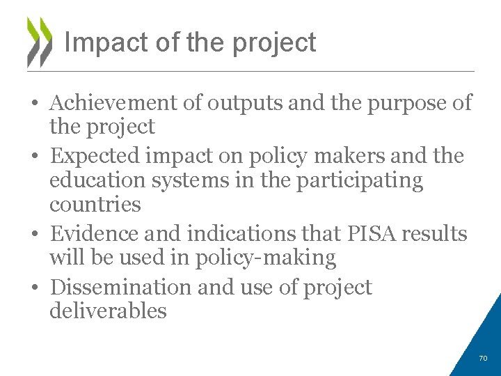 Impact of the project • Achievement of outputs and the purpose of the project