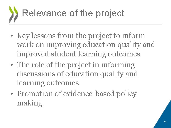 Relevance of the project • Key lessons from the project to inform work on