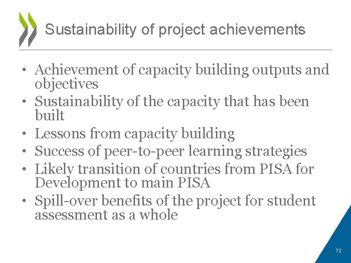 Sustainability of project achievements • Achievement of capacity building outputs and objectives • Sustainability