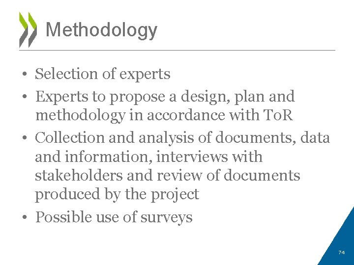 Methodology • Selection of experts • Experts to propose a design, plan and methodology