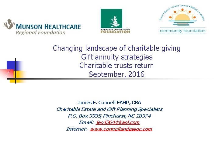 Changing landscape of charitable giving Gift annuity strategies Charitable trusts return September, 2016 James