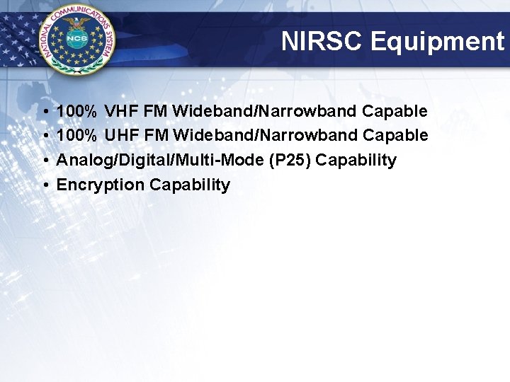 NIRSC Equipment • • 100% VHF FM Wideband/Narrowband Capable 100% UHF FM Wideband/Narrowband Capable