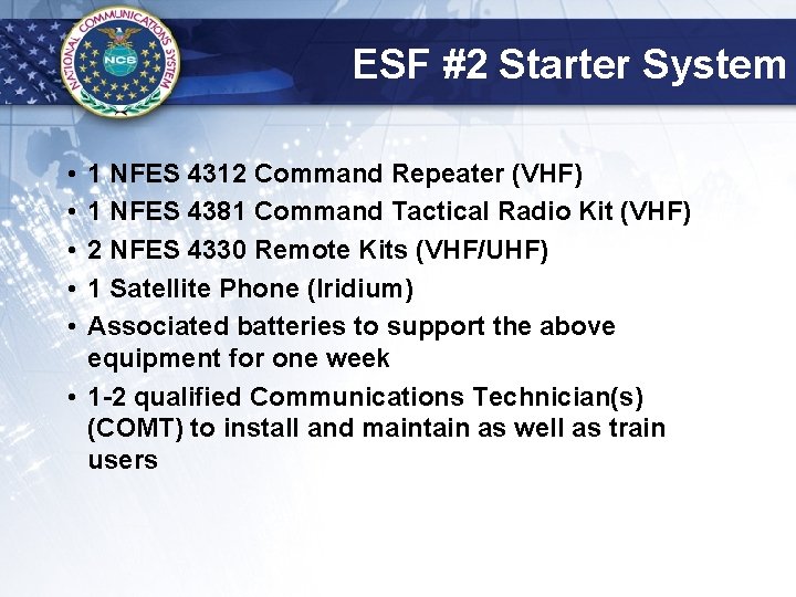 ESF #2 Starter System • • • 1 NFES 4312 Command Repeater (VHF) 1