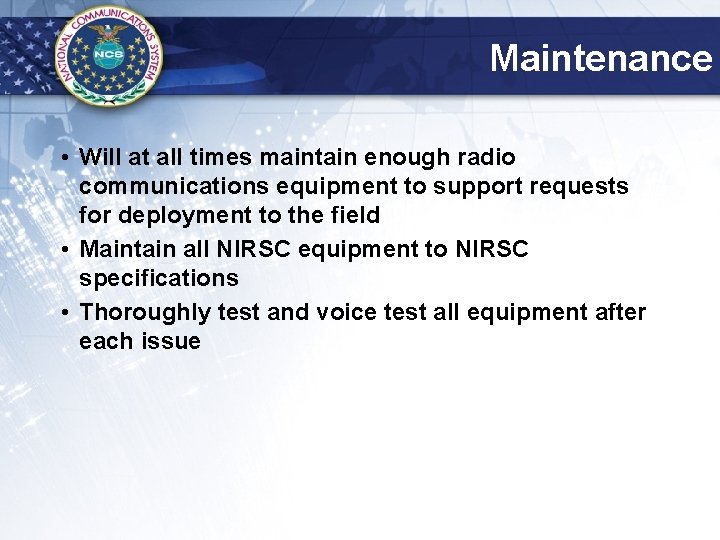 Maintenance • Will at all times maintain enough radio communications equipment to support requests