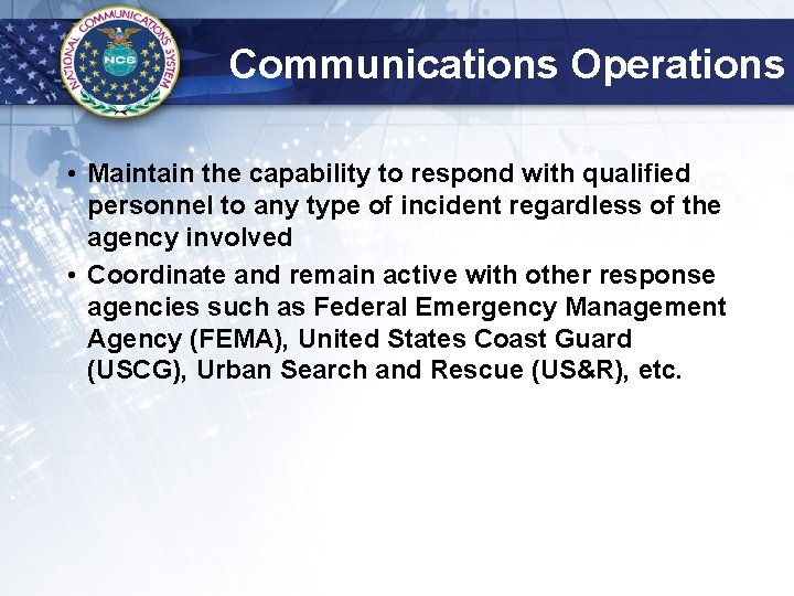 Communications Operations • Maintain the capability to respond with qualified personnel to any type