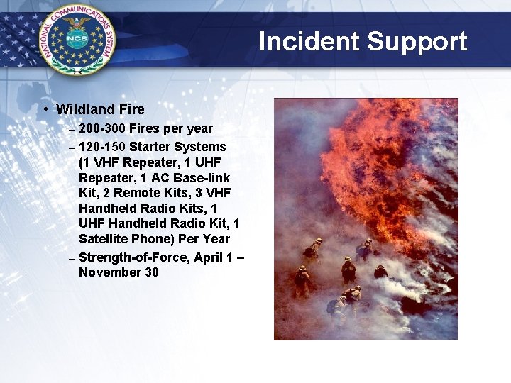 Incident Support • Wildland Fire – – – 200 -300 Fires per year 120