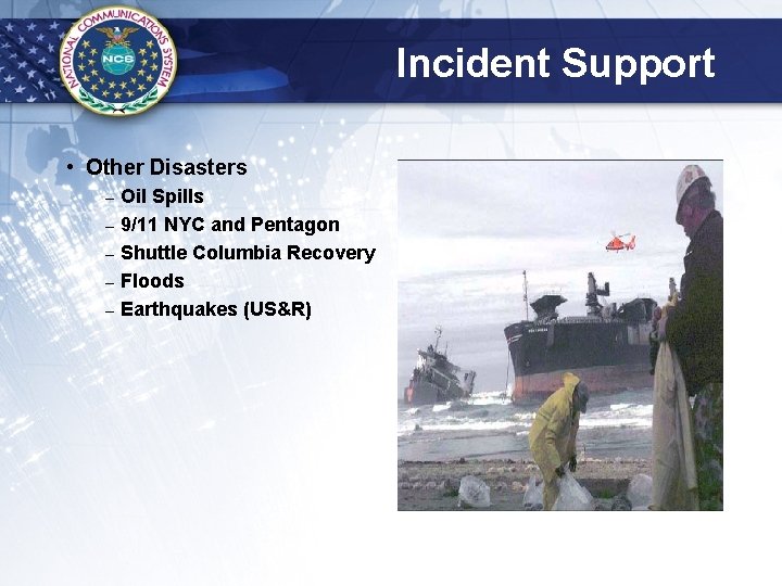 Incident Support • Other Disasters – – – Oil Spills 9/11 NYC and Pentagon