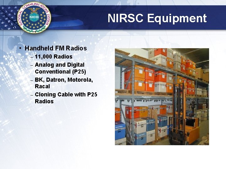 NIRSC Equipment • Handheld FM Radios – – 11, 000 Radios Analog and Digital