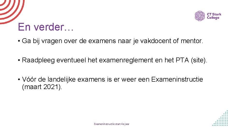 En verder… • Ga bij vragen over de examens naar je vakdocent of mentor.