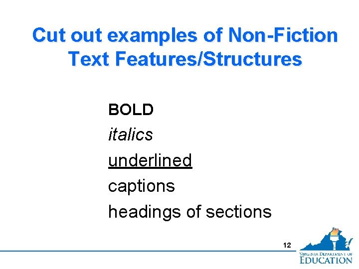 Cut out examples of Non-Fiction Text Features/Structures BOLD italics underlined captions headings of sections