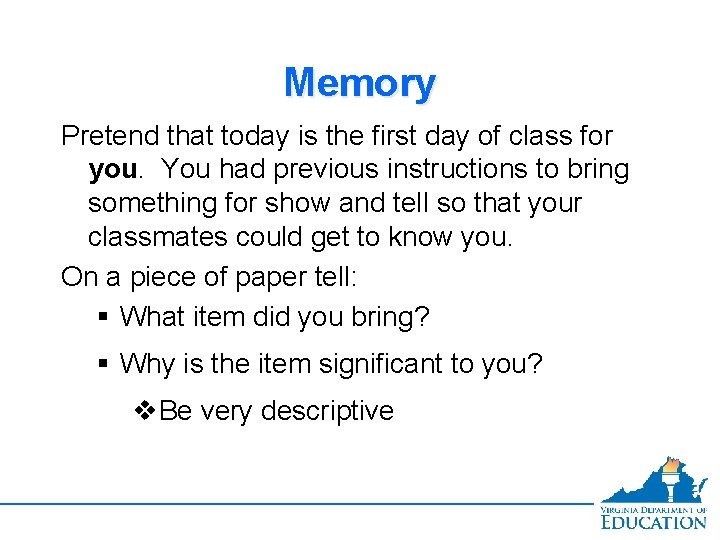 Memory Pretend that today is the first day of class for you. You had